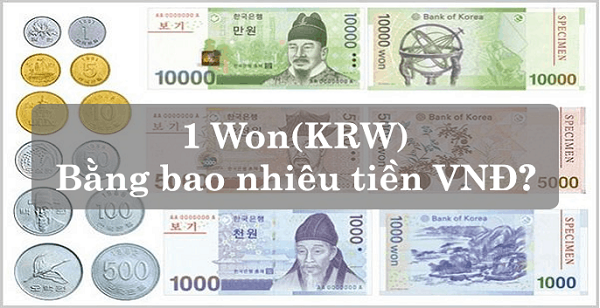 Thông tin quy đổi: 1 Won bằng bao nhiêu tiền Việt Nam (VND) mới nhất, chính xác nhất